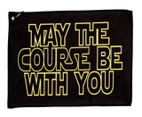 May The Course Be With You Golf Towel